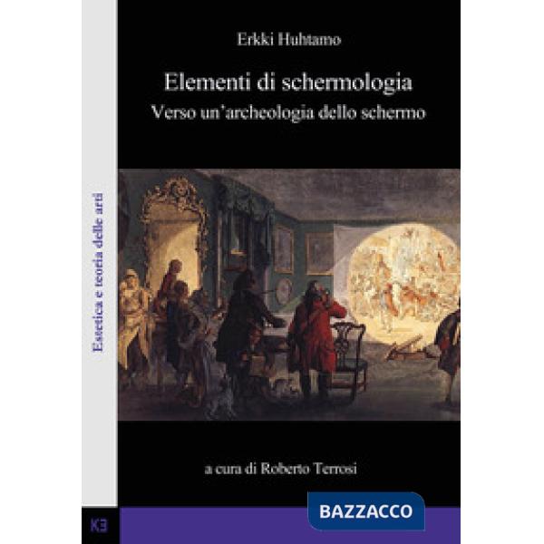 Elementi di schermologia. Verso un'archeologia dello schermo