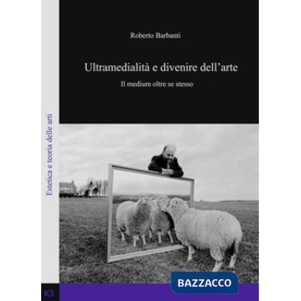 Ultramedialità e divenire dell'arte. Il medium oltre se stesso
