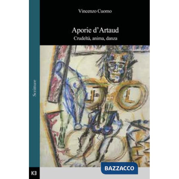 Aporie d'Artaud. Crudeltà, anima, danza
