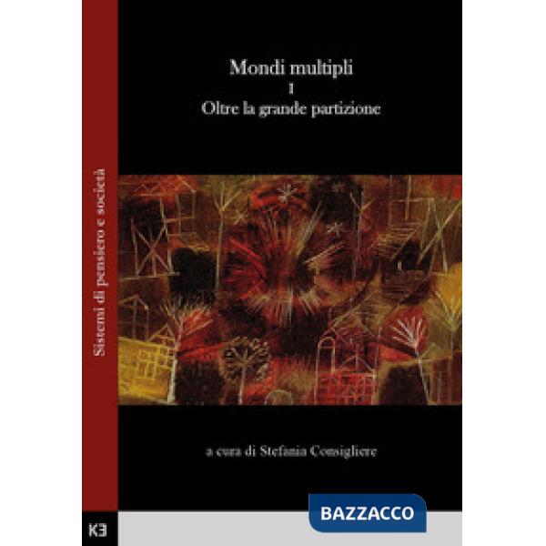 Mondi multipli. Vol. 1: Oltre la grande partizione