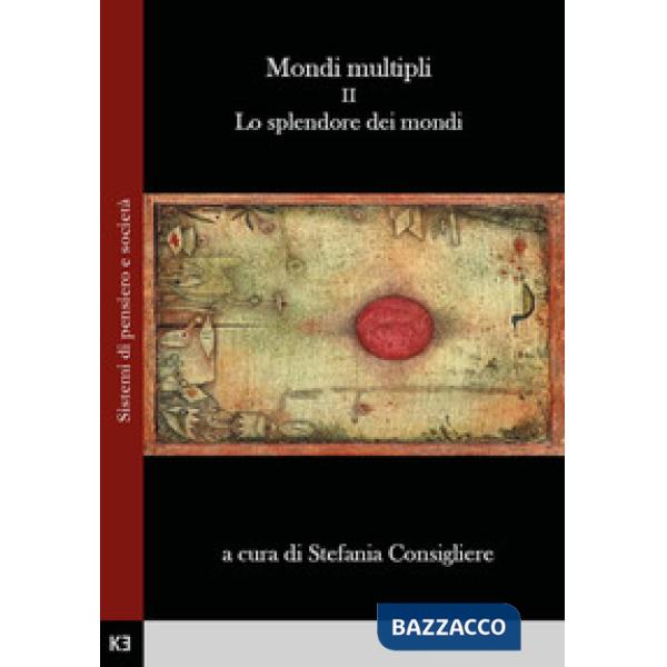 Mondi multipli. Vol. 2: Lo splendore dei mondi