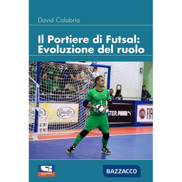 Portiere di futsal. Evoluzione del ruolo (Il)