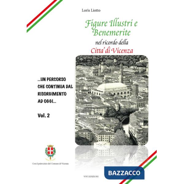 Figure illustri e benemerite. Nel ricordo della città di Vicenza. Vol. 2