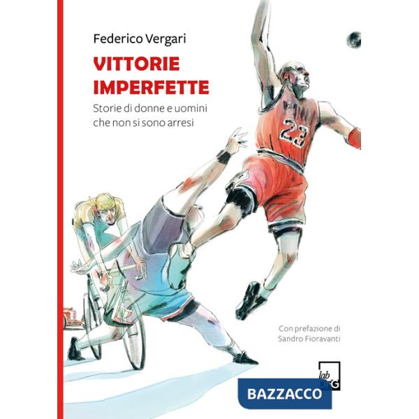 Vittorie imperfette. Storie di donne e uomini che non si sono arresi