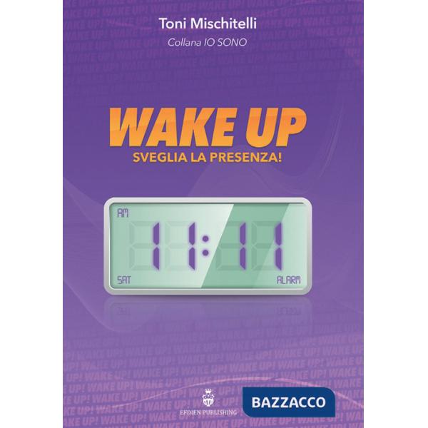Wake up. Sveglia la presenza