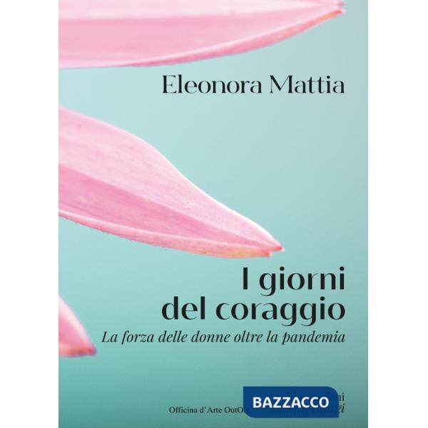 Giorni del coraggio. La forza delle donne oltre la pandemia (I)