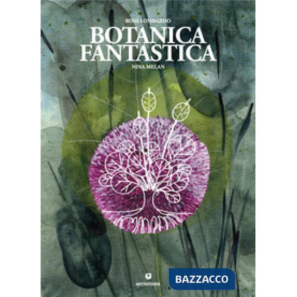 Botanica fantastica. Ediz. a colori