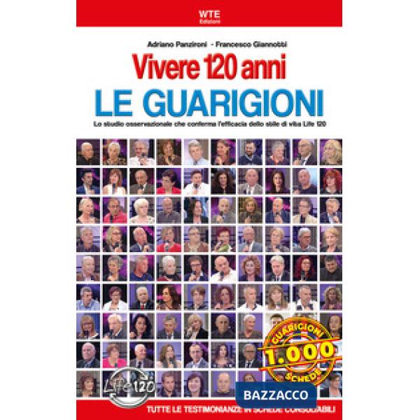 Vivere 120 anni. Le guarigioni. Lo studio osservazionale che conferma l'efficacia dello stile di vita Life 120