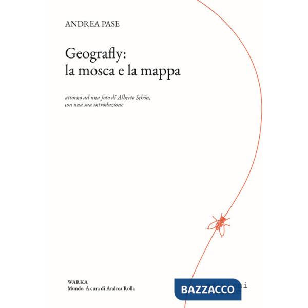Geografly: la mosca e la mappa. Attorno ad una foto di Alberto Schön con una sua introduzione