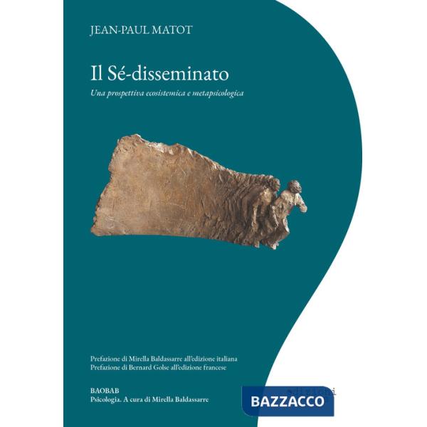 Sé-disseminato. Una prospettiva ecosistemica e metapsicologica (Il)