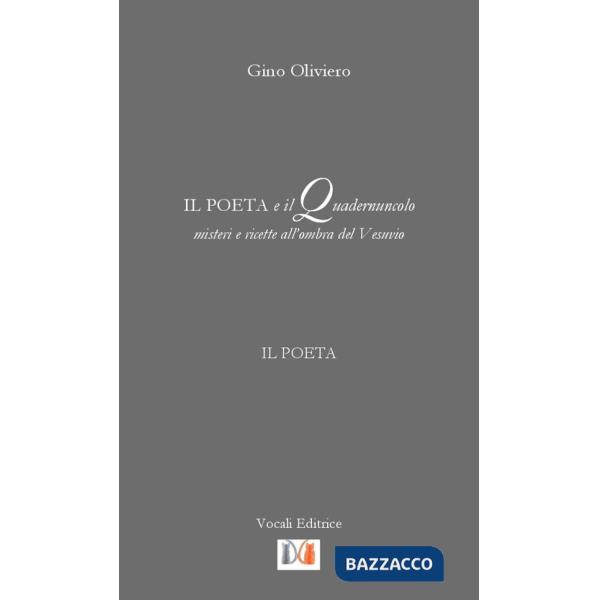 Poeta e il quadernuncolo. Misteri e ricette all'ombra del Vesuvio (Il)