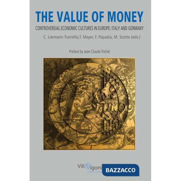 Value of Money. Controversial Economic Cultures in Europe: Italy and Germany (The)