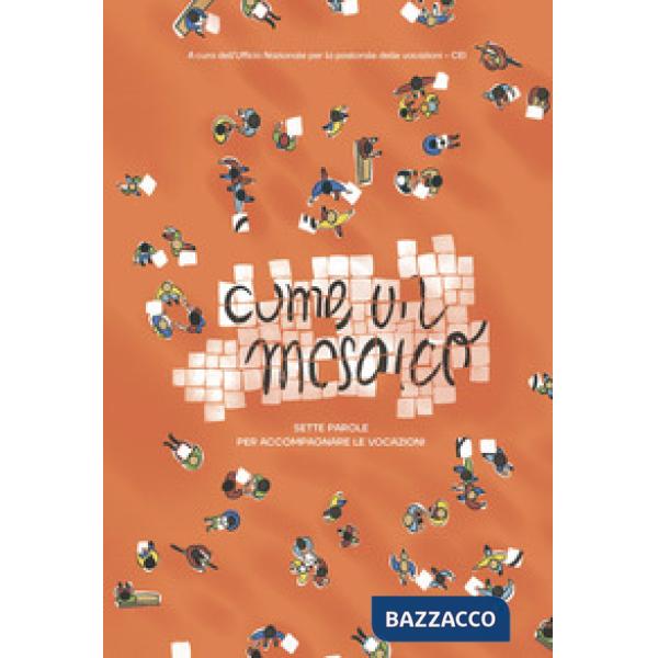 Come un mosaico. Sette parole per accompagnare la vocazione
