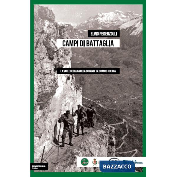 Campi di battaglia. La valle della Gamela durante la Grande Guerra