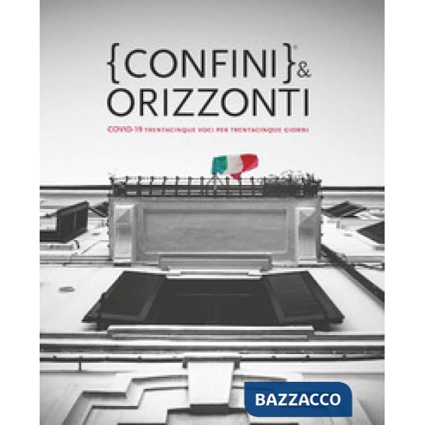 Confini & orizzonti. Covid-19 trentacinque voci per trentacinque giorni