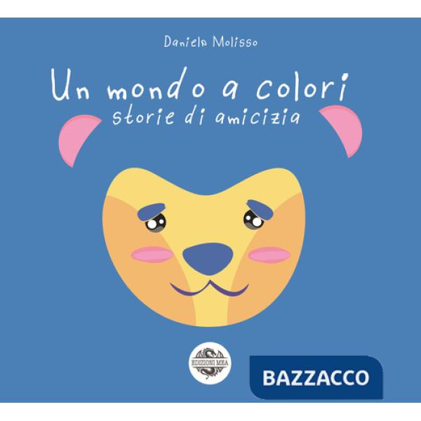 Mondo a colori. Storie di amicizia (Un)
