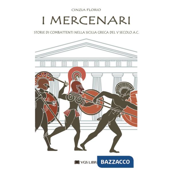 Mercenari. Storie di combattenti nella Sicilia greca del V secolo a.C (I)