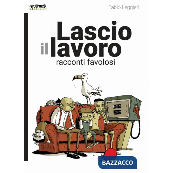 Lascio il lavoro. Racconti favolosi