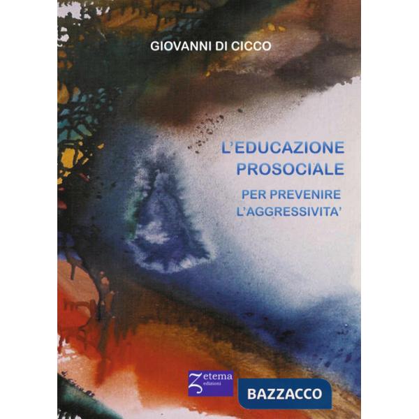 Educazione prosociale. Prevenire l'aggressività (L')