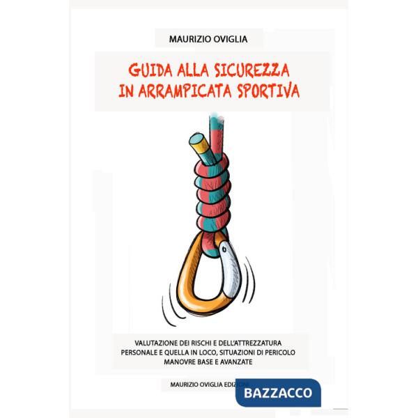 Guida alla sicurezza in arrampicata sportiva. Valutazione dei rischi e dell'attrezzatura personale e quella in loco, situazioni 