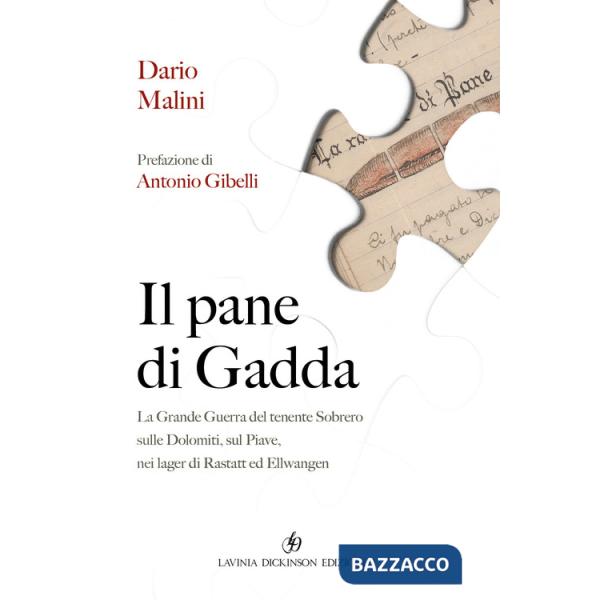 Pane di Gadda. La grande guerra del tenente Sobrero sulle Dolomiti, sul Piave, nei lager di Rastatt ed Ellwangen (Il)