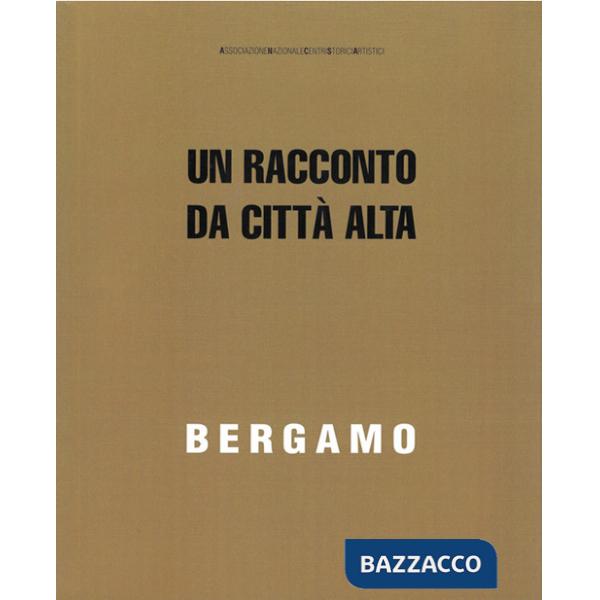 Bergamo. Un racconto da Città Alta