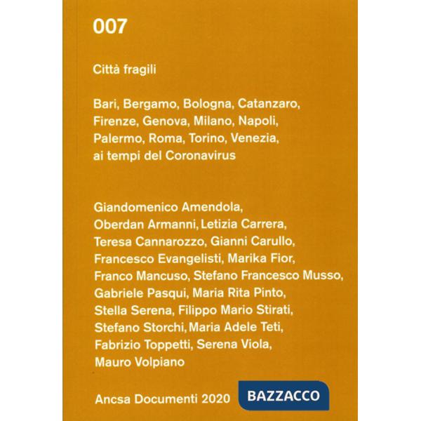Città fragili. Bari, Bergamo, Bologna, Catanzaro, Firenze, Genova, Milano, Napoli, Palermo, Roma, Torino, Venezia ai tempi del C