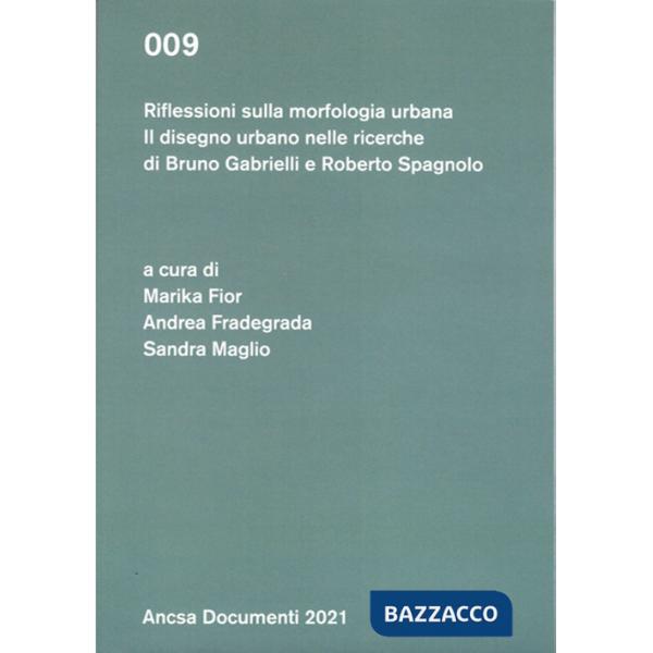 Riflessioni sulla morfologia urbana. Il disegno urbano nelle ricerche di Bruno Gabrielli e Roberto Spagnolo