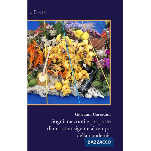 Sogni, racconti e proposte di un intransigente al tempo della pandemia