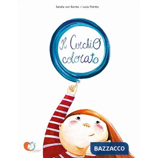 Cerchio colorato. Ediz. illustrata (Il)