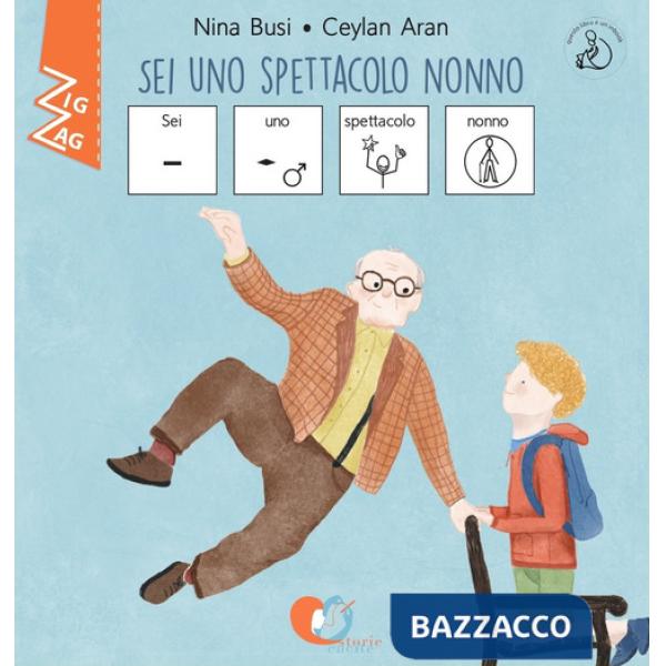 Sei uno spettacolo nonno. InBook. Ediz. CAA