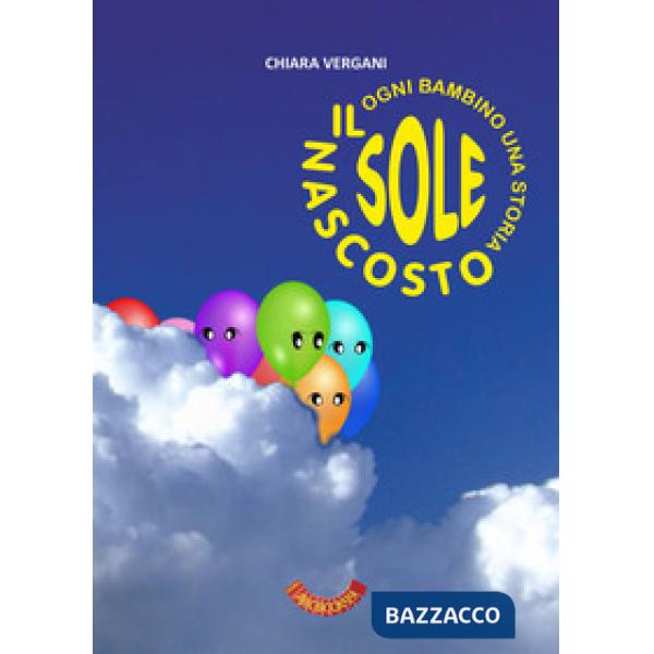 Sole nascosto. Ogni bambino una storia (Il)