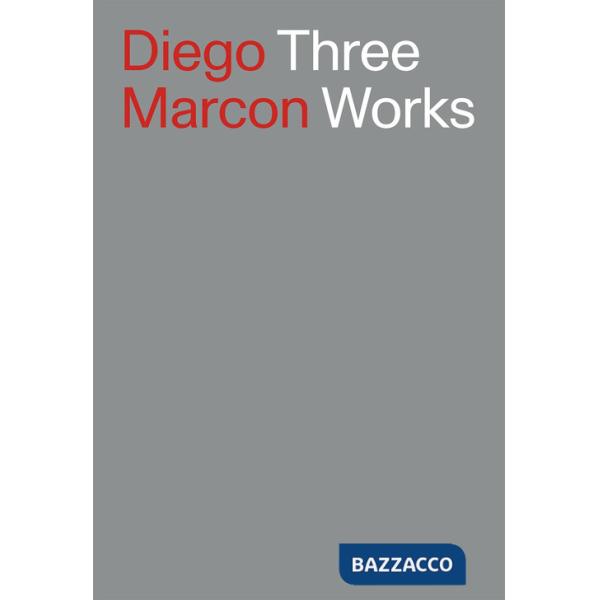 Diego Marcon. Three Works. Ediz. italiana e inglese