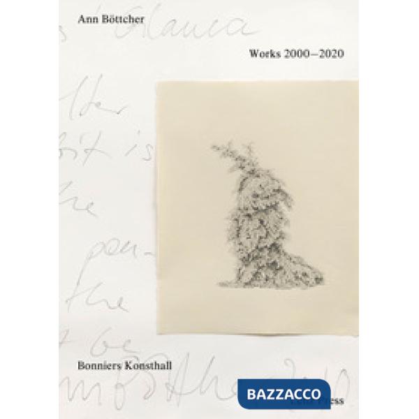Ann Böttcher. Works 2000-2020. Ediz. a colori