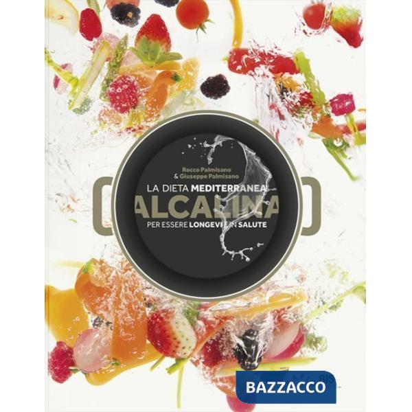 Dieta mediterranea alcalina per essere longevi e in salute (La)