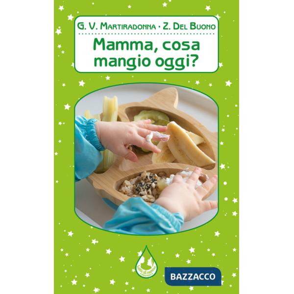 Mamma, cosa mangio oggi? Ediz. illustrata