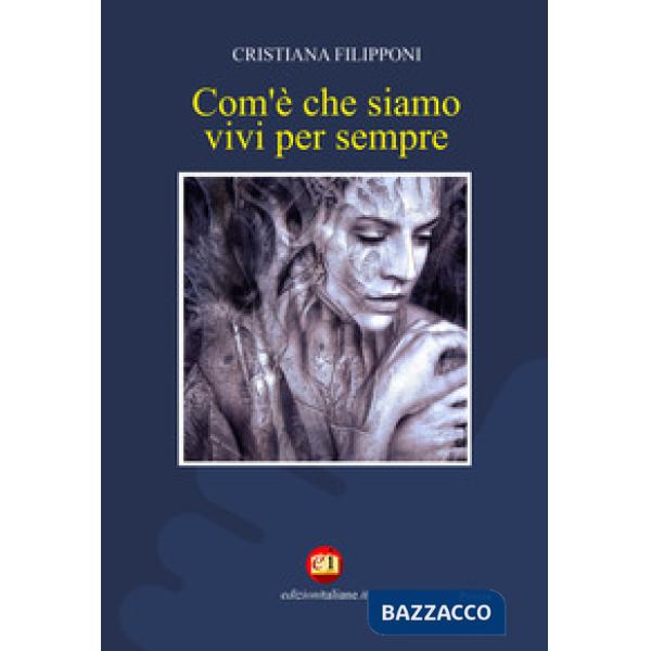 Com'è che siamo vivi per sempre