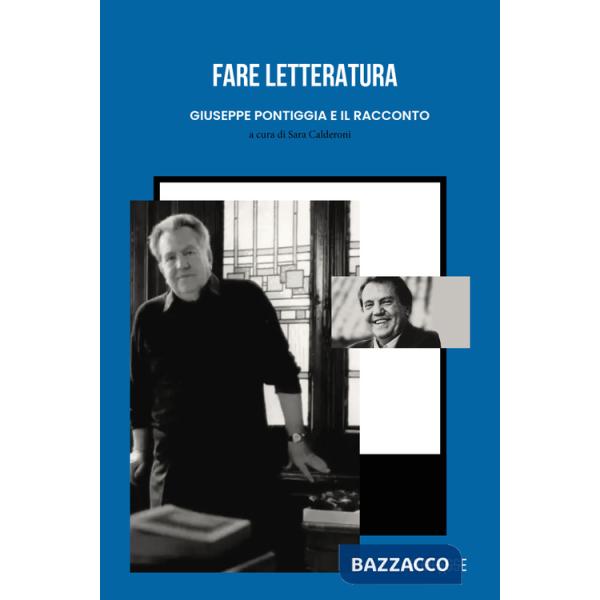 Fare letteratura: Giuseppe Pontiggia e il racconto. Atti del Seminario Milano, 21 dicembre 2021