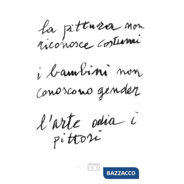 Pittura non riconosce costumi. I bambini non conoscono gender. L'arte odia i pittori. Ediz. italiana e inglese (La)