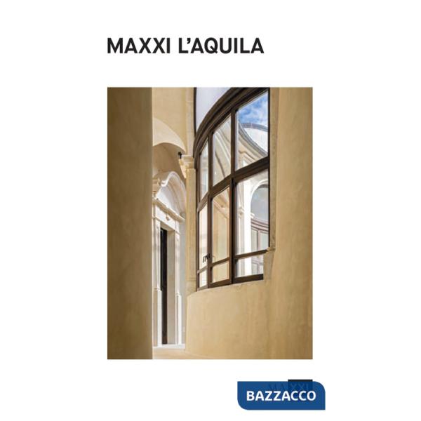 MAXXI L'Aquila. La guida. Museo Nazionale delle arti del XXI secolo. Ediz. italiana e inglese