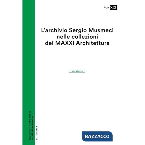 Archivio Sergio Musmeci nelle collezioni del MAXXI Architettura. Inventario (L')