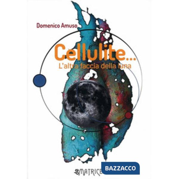 Cellulite... L'altra faccia della Luna