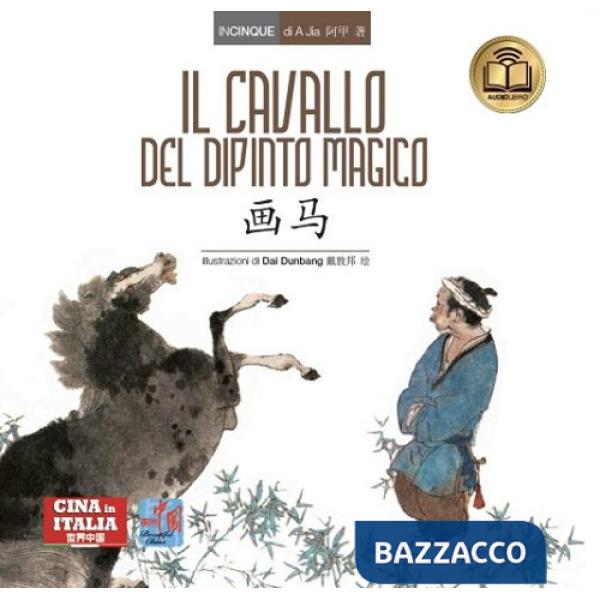 Cavallo del dipinto magico. Testo cinese a fronte. Ediz. bilingue (Il)
