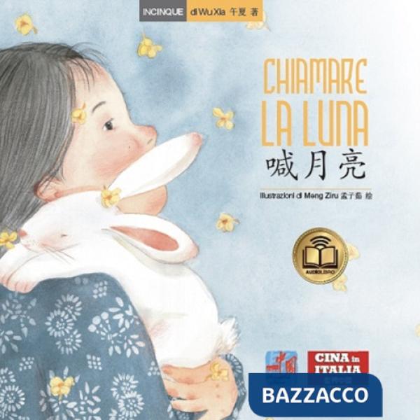 Chiamare la luna. Testo cinese a fronte. Ediz. illustrata