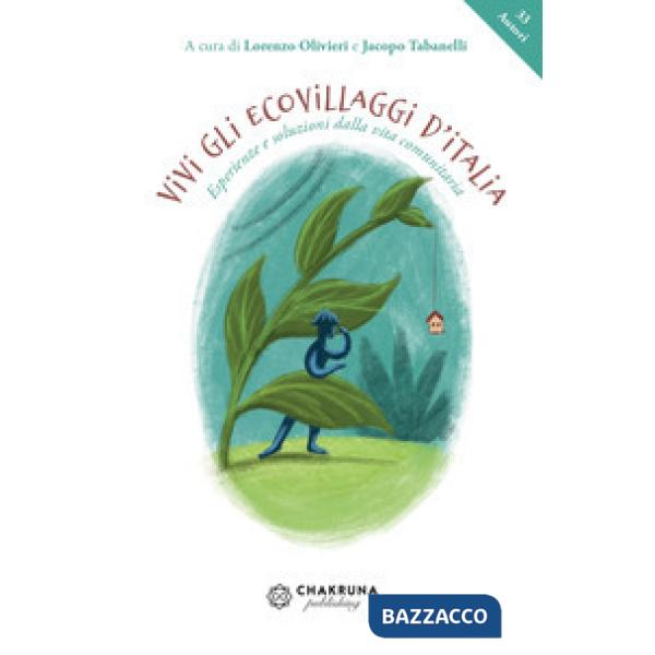 Vivi gli ecovillaggi d'Italia. Esperienze e soluzioni dalla vita comunitaria