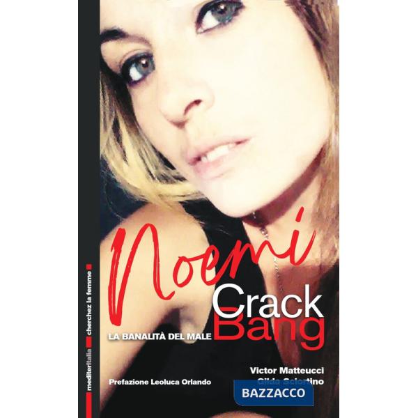 Noemi Crack Bang. La banalità del male