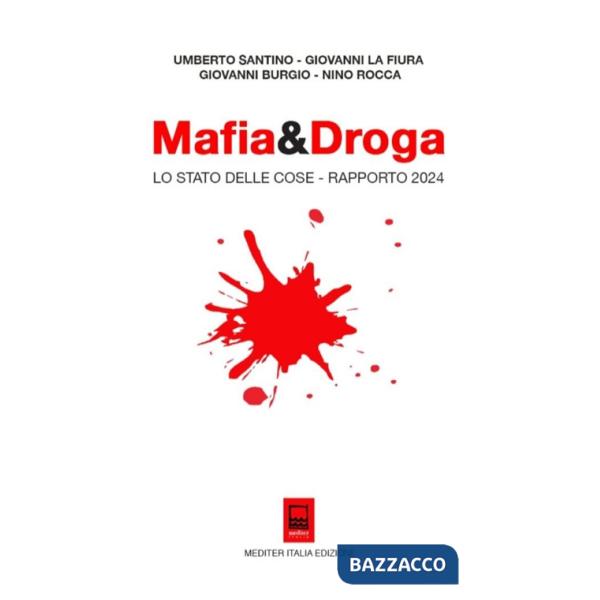 Mafia&Droga. Lo Stato delle Cose - Rapporto 2024. Ediz. integrale
