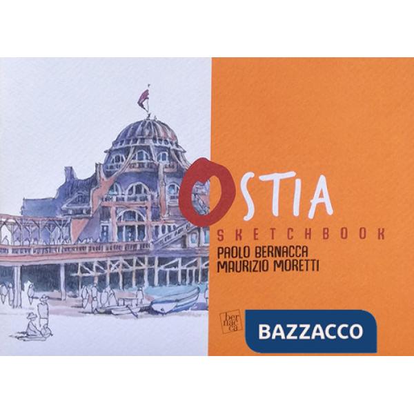 Sketchbook Ostia. L'architettura a Roma dal '900 ai nostri giorni