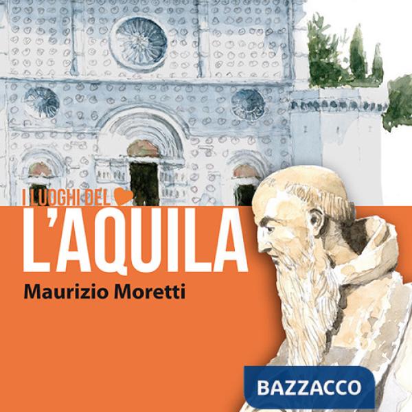 Aquila. I luoghi del cuore. Ediz. italiana e inglese (L')