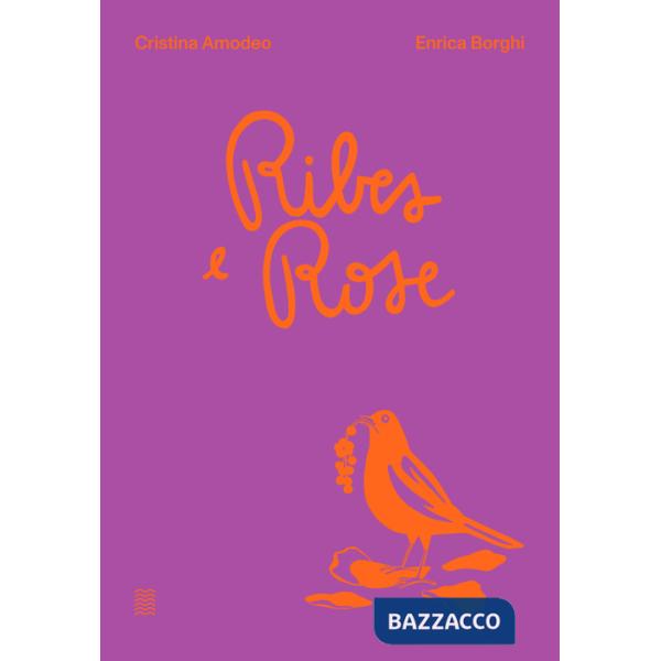 Ribes e rose. Ediz. a colori